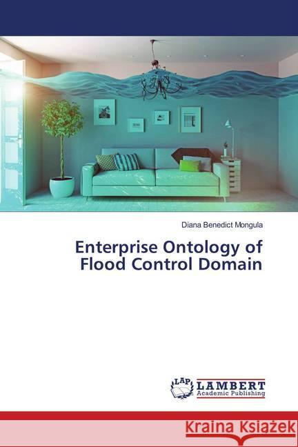 Enterprise Ontology of Flood Control Domain Mongula, Diana Benedict 9783659791246 LAP Lambert Academic Publishing - książka