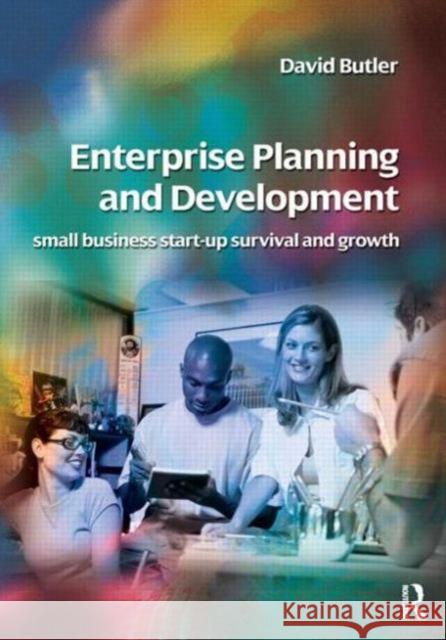Enterprise Planning and Development: Small Business Start-Up, Survival and Development Butler, David 9780750680646 Butterworth-Heinemann - książka