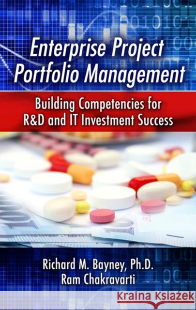 Enterprise Project Portfolio Management: Building Competencies for R&D and IT Investment Success Bayney, Richard 9781604270600 J. Ross Publishing - książka