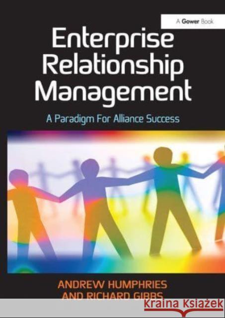 Enterprise Relationship Management: A Paradigm for Alliance Success Andrew Humphries Richard Gibbs 9781032837123 Routledge - książka