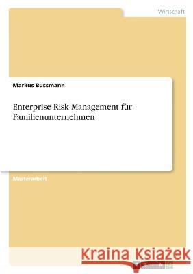 Enterprise Risk Management für Familienunternehmen Bussmann, Markus 9783346718846 Grin Verlag - książka