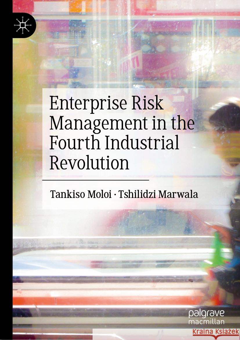Enterprise Risk Management in the Fourth Industrial Revolution Tankiso Moloi Tshilidzi Marwala 9789819963065 Palgrave MacMillan - książka