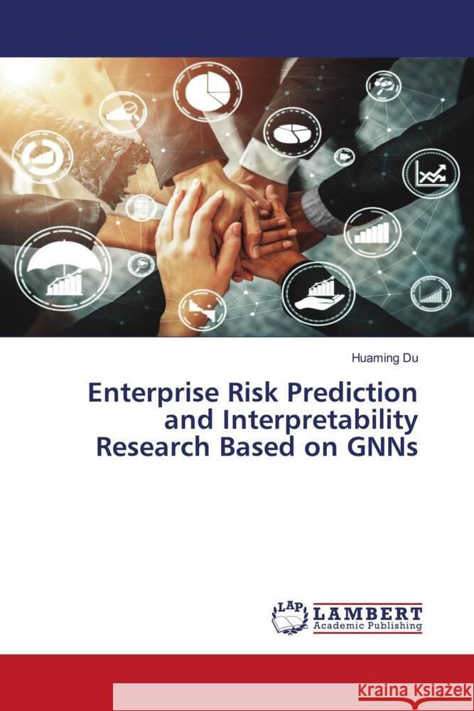 Enterprise Risk Prediction and Interpretability Research Based on GNNs Huaming Du 9783659941672 LAP Lambert Academic Publishing - książka