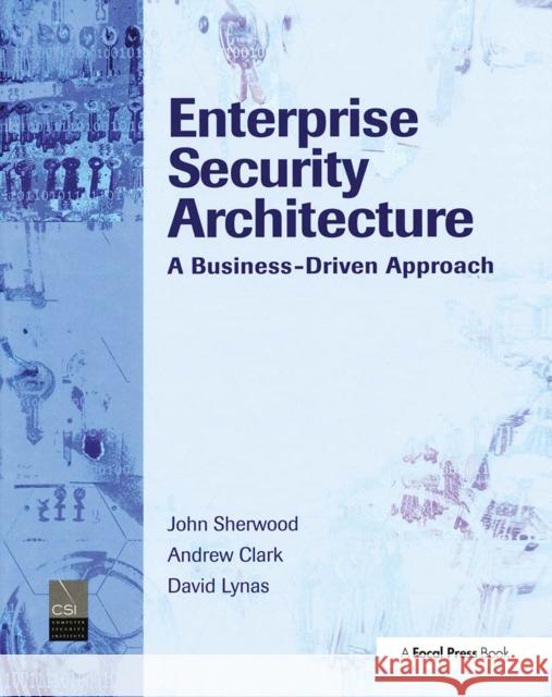 Enterprise Security Architecture: A Business-Driven Approach Nicholas Sherwood 9781032099897 CRC Press - książka