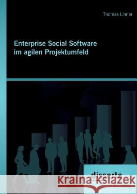 Enterprise Social Software im agilen Projektumfeld Thomas Linner 9783959350204 Disserta Verlag - książka