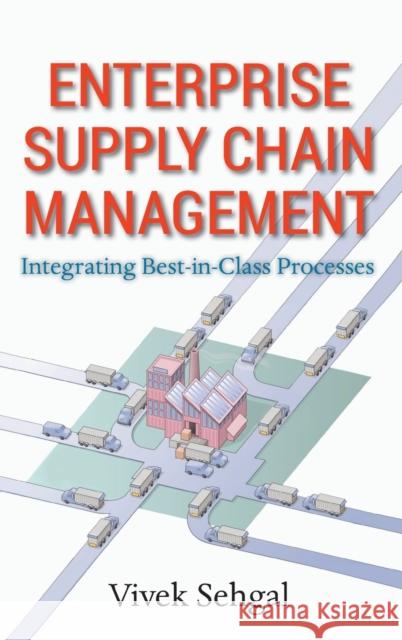 Enterprise Supply Chain Management: Integrating Best in Class Processes Sehgal, Vivek 9780470465455 John Wiley & Sons - książka
