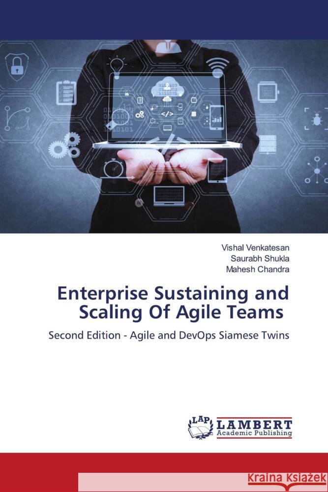 Enterprise Sustaining and Scaling Of Agile Teams Venkatesan, Vishal, Shukla, Saurabh, Chandra, Mahesh 9786204743158 LAP Lambert Academic Publishing - książka