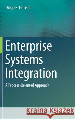 Enterprise Systems Integration: A Process-Oriented Approach Diogo R. Ferreira 9783642407956 Springer-Verlag Berlin and Heidelberg GmbH &  - książka