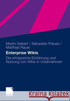 Enterprise Wikis: Die Erfolgreiche Einführung Und Nutzung Von Wikis in Unternehmen Seibert, Martin 9783834928276 Gabler - książka