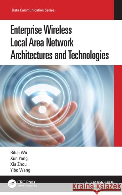 Enterprise Wireless Local Area Network Architectures and Technologies Rihai Wu Xun Yang Xia Zhou 9780367695750 CRC Press - książka