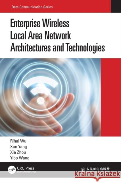 Enterprise Wireless Local Area Network Architectures and Technologies Rihai Wu Xun Yang Xia Zhou 9780367698751 CRC Press - książka
