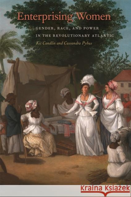 Enterprising Women: Gender, Race, and Power in the Revolutionary Atlantic Candlin, Kit 9780820344553 University of Georgia Press - książka