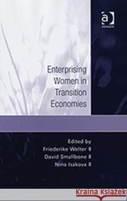 Enterprising Women in Transition Economies Welter, Friederike|||Smallbone, David|||Isakova, Nina 9780754642329  - książka