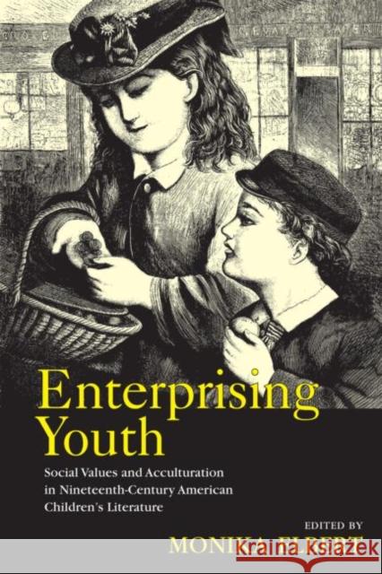 Enterprising Youth: Social Values and Acculturation in Nineteenth-Century American Children's Literature Elbert, Monika 9780415961509 Routledge - książka