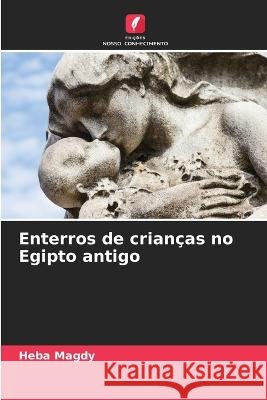Enterros de crian?as no Egipto antigo Heba Magdy 9786205616635 Edicoes Nosso Conhecimento - książka