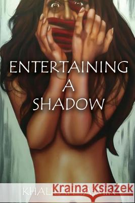Entertaining A Shadow: A Novella Yasmin, Khalilah 9780975396322 Khalilah Yasmin - książka