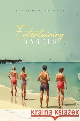 Entertaining Angels Sandy Hope Stewart 9781632968302 Lucid Books - książka
