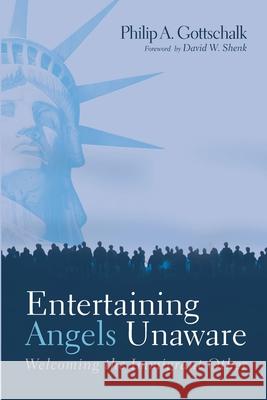 Entertaining Angels Unaware Philip A. Gottschalk David W. Shenk 9781725259478 Cascade Books - książka