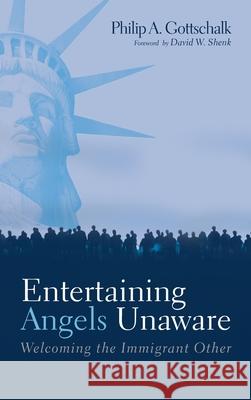 Entertaining Angels Unaware Philip A. Gottschalk David W. Shenk 9781725259485 Cascade Books - książka