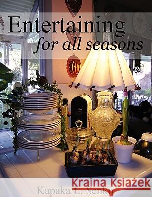 Entertaining for All Seasons Kapaka L Senko 9780578036267 Pink Peppercorn Press - książka