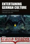 Entertaining German Culture: Contemporary Transnational Television and Film Andrea Bravo Diaz 9781805390572 Berghahn Books