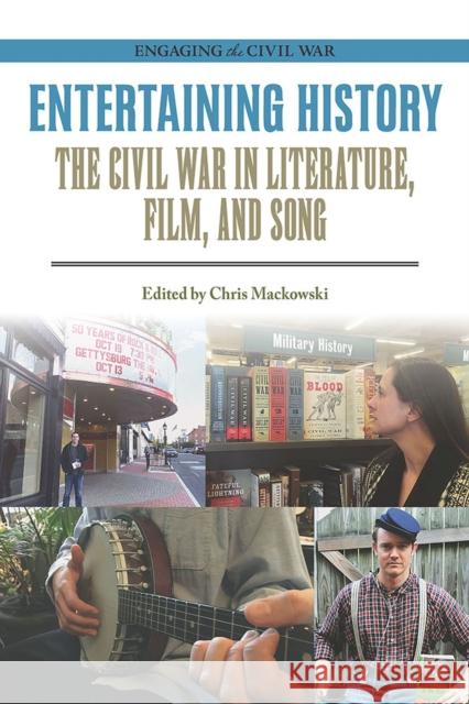 Entertaining History: The Civil War in Literature, Film, and Song Chris Mackowski 9780809337576 Southern Illinois University Press - książka