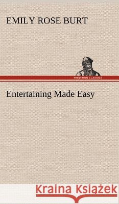 Entertaining Made Easy Emily Rose Burt 9783849196301 Tredition Classics - książka