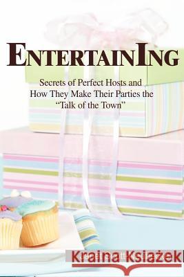Entertaining: Secrets of Perfect Hosts and How They Make Their Parties the Talk of the Town Neubecker, Janet Scott 9780595396818 iUniverse - książka