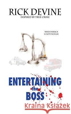 Entertaining the Boss Rick Devine 9781484034163 Createspace - książka