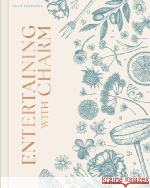 Entertaining with Charm: A Modern Guide to Relaxed Gatherings Eden Passante 9798886741483 Insight Editions - książka