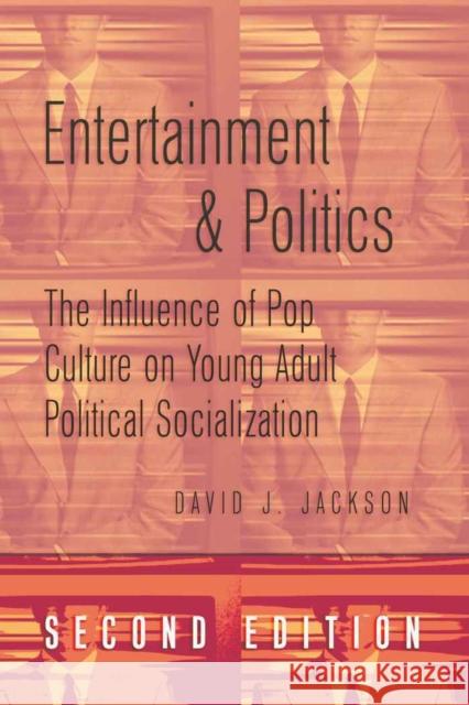 Entertainment & Politics: The Influence of Pop Culture on Young Adult Political Socialization Schultz, David A. 9781433106439 Peter Lang Publishing Inc - książka