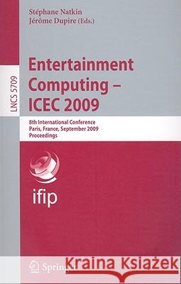 Entertainment Computing--ICEC 2009 Natkin, Stéphane 9783642040511 Springer - książka