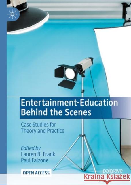 Entertainment-Education Behind the Scenes: Case Studies for Theory and Practice Lauren Frank Paul Falzone 9783030636135 Springer Nature Switzerland AG - książka