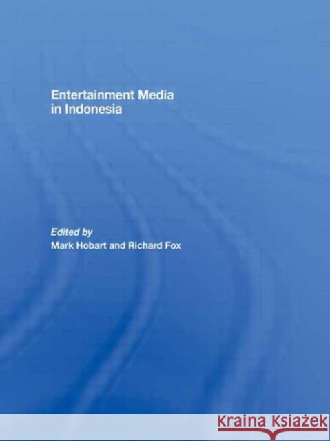Entertainment Media in Indonesia Mark Hobart Richard Fox Mark Hobart 9780415451178 Taylor & Francis - książka