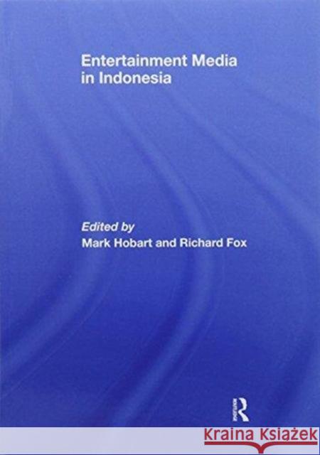 Entertainment Media in Indonesia Mark Hobart Richard Fox  9781138968851 Taylor and Francis - książka