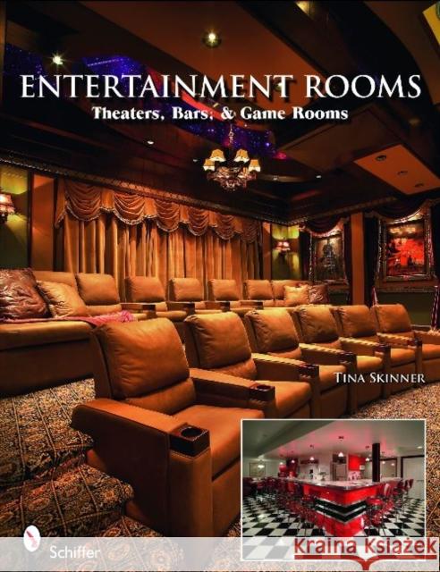 Entertainment Rooms: Home Theaters, Bars, and Game Rooms Tina Skinner 9780764334078 Schiffer Publishing - książka