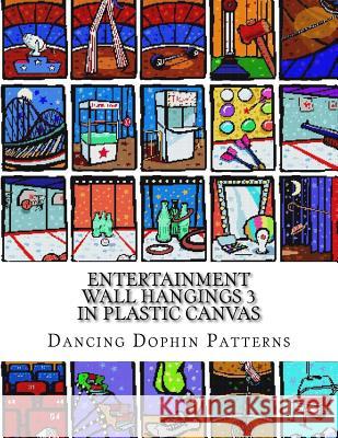 Entertainment Wall Hangings 3: in Plastic Canvas Patterns, Dancing Dolphin 9781726476799 Createspace Independent Publishing Platform - książka