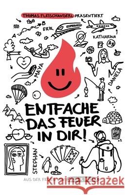 Entfache das Feuer in dir: Eine Geschichte ?ber das Schmieden neuer Tr?ume und Lebensfreude Julia Moser Thomas Fleischanderl 9783903505803 Rbm Publishing - książka