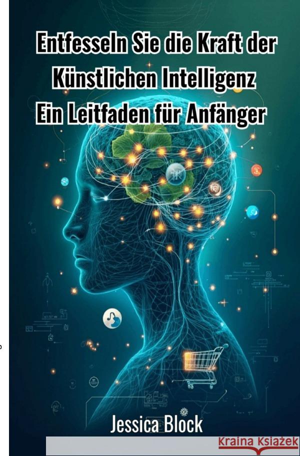 Entfesseln Sie die Kraft der Künstlichen Intelligenz Block, Jessica 9783819777349 epubli - książka