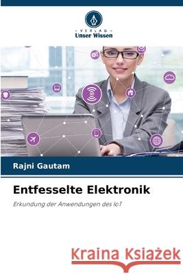 Entfesselte Elektronik Rajni Gautam 9786207492336 Verlag Unser Wissen - książka