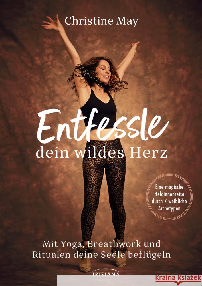 Entfessle dein wildes Herz May, Christine 9783424154801 Irisiana - książka