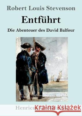 Entführt (Großdruck): Die Abenteuer des David Balfour Robert Louis Stevenson 9783847827504 Henricus - książka