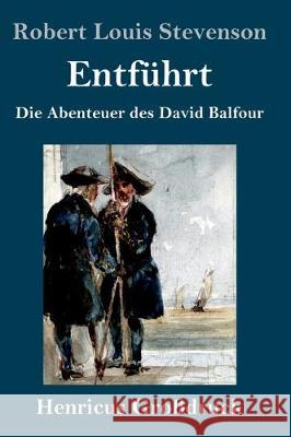 Entführt (Großdruck): Die Abenteuer des David Balfour Robert Louis Stevenson 9783847827511 Henricus - książka