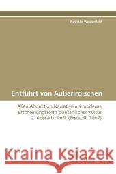 Entführt von Außerirdischen : Alien Abduction Narrative als moderne Erscheinungsform puritanischer Kultur 2. überarb. Aufl. (Erstaufl. 2007) Weidenfeld, Nathalie 9783838120850 Südwestdeutscher Verlag für Hochschulschrifte - książka