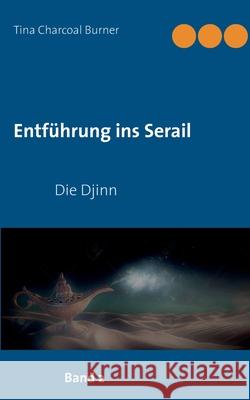 Entführung ins Serail: Die Djinn Tina Charcoal Burner 9783753461533 Books on Demand - książka