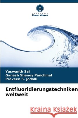 Entfluoridierungstechniken weltweit Yaswanth Sai Ganesh Shenoy Panchmal Praveen S. Jodalli 9786209520624 Verlag Unser Wissen - książka