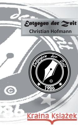 Entgegen der Zeit Christian Hofmann 9783751908276 Books on Demand - książka
