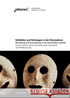 Enthüllen Und Verbergen in Der Vormoderne / Revealing and Concealing in the Premodern Period Hofmann, Henriette 9783770562770 Brill U Fink - książka