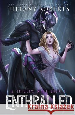 Enthralled (The Spider's Mate #2) Tiffany Roberts   9798986511610 Tiffany Roberts - książka