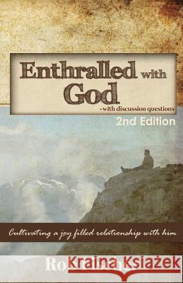 Enthralled with God with Discussion Questions: Cultivating a Joy-Filled Relationship with Him Rob Fischer 9781482326994 Createspace - książka